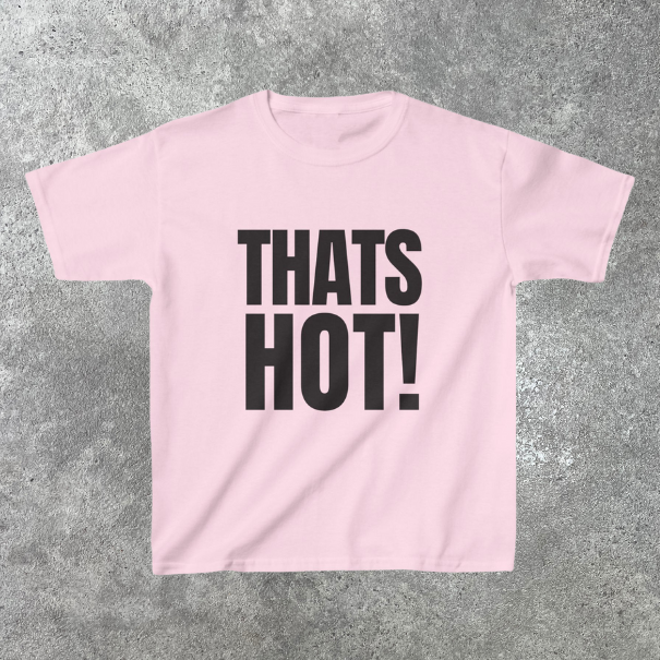 "THATS HOT" Slogan Baby Tee